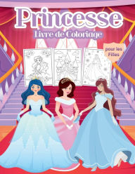 Princesse Livre de Coloriage pour les Filles: Merveilleux livre d'activitï¿½s de princesse pour les enfants et les filles