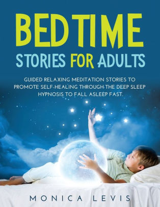 BEDTIME STORIES FOR ADULTS: GUIDED RELAXING MEDITATION STORIES TO