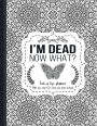 I'm Dead Now What?: End of life planner: End of life planner, Make life easier for those you leave behind, Matte Finish 8.5 x 11 in