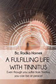 Title: A fulfilling life with TINNITUS, Author: Bc Radka Hornek