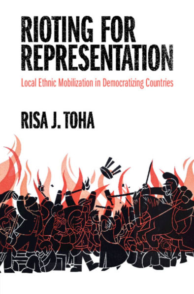 Rioting for Representation: Local Ethnic Mobilization Democratizing Countries