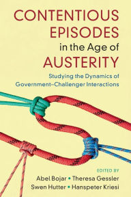 Title: Contentious Episodes in the Age of Austerity: Studying the Dynamics of Government-Challenger Interactions, Author: Abel Bojar