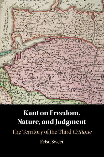 Kant on Freedom, Nature, and Judgment: the Territory of Third Critique