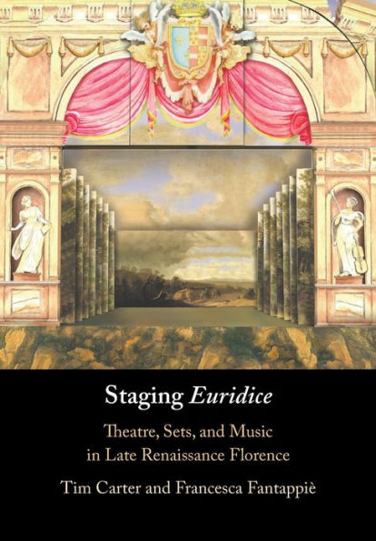 Staging 'Euridice': Theatre, Sets, and Music Late Renaissance Florence