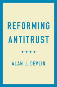 Title: Reforming Antitrust, Author: Alan J. Devlin