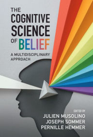 Title: The Cognitive Science of Belief: A Multidisciplinary Approach, Author: Julien Musolino