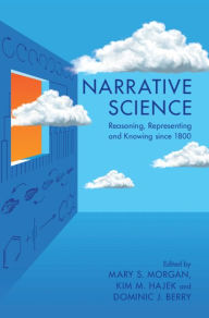 Title: Narrative Science: Reasoning, Representing and Knowing since 1800, Author: Mary S. Morgan