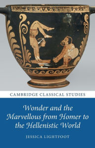 Title: Wonder and the Marvellous from Homer to the Hellenistic World, Author: Jessica Lightfoot