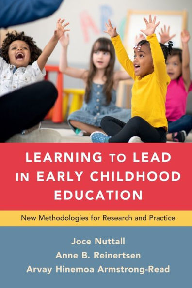 Learning to Lead Early Childhood Education: New Methodologies for Research and Practice