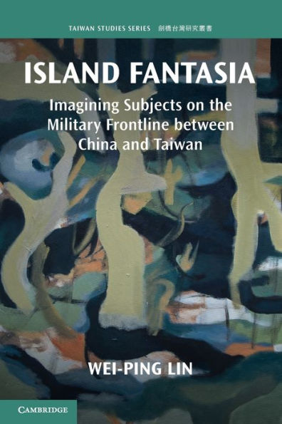 Island Fantasia: Imagining Subjects on the Military Frontline between China and Taiwan