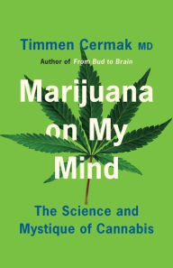 Free audio books with text download Marijuana on My Mind: The Science and Mystique of Cannabis FB2 DJVU English version by Timmen Cermak 9781009010894