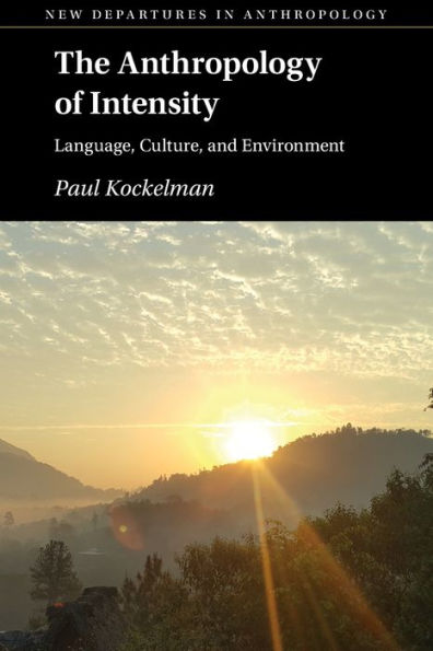 The Anthropology of Intensity: Language, Culture, and Environment