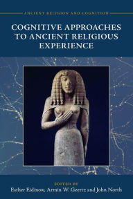 Download books from google books for free Cognitive Approaches to Ancient Religious Experience by Esther Eidinow, Armin W. Geertz, John North in English