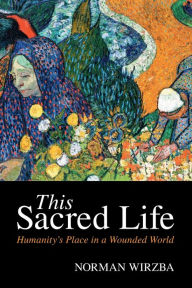 Download free ebooks for joomla This Sacred Life: Humanity's Place in a Wounded World DJVU PDB FB2 (English literature)