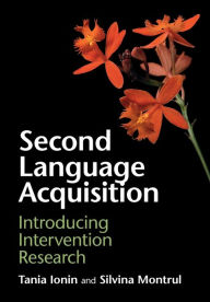 Title: Second Language Acquisition: Introducing Intervention Research, Author: Tania Ionin