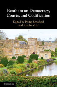 Title: Bentham on Democracy, Courts, and Codification, Author: Philip Schofield