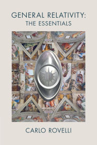Title: General Relativity: The Essentials, Author: Carlo Rovelli