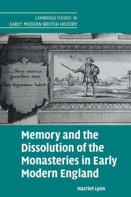 Memory and the Dissolution of the Monasteries in Early Modern England