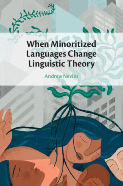 When Minoritized Languages Change Linguistic Theory