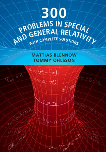 300 Problems Special and General Relativity: With Complete Solutions
