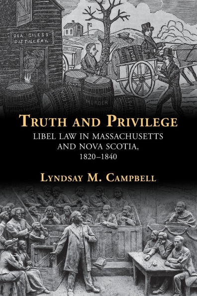 Truth and Privilege: Libel Law Massachusetts Nova Scotia, 1820-1840