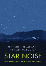 Title: Star Noise: Discovering the Radio Universe, Author: Kenneth I. Kellermann