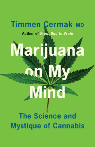 Marijuana on My Mind: The Science and Mystique of Cannabis