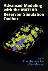 Title: Advanced Modeling with the MATLAB Reservoir Simulation Toolbox, Author: Knut-Andreas Lie