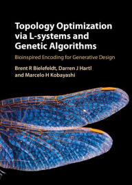 Title: Topology Optimization via L-Systems and Genetic Algorithms: Bioinspired Encoding for Generative Design, Author: Brent R. Bielefeldt