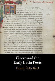 Title: Cicero and the Early Latin Poets, Author: Hannah Culík-Baird