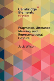 Title: Pragmatics, Utterance Meaning, and Representational Gesture, Author: Jack Wilson