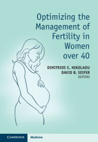 Title: Optimizing the Management of Fertility in Women over 40, Author: Dimitrios S. Nikolaou