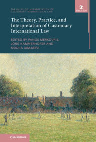 Title: The Theory, Practice, and Interpretation of Customary International Law, Author: Panos Merkouris