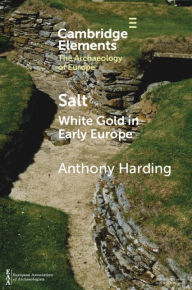 Title: Salt: White Gold in Early Europe, Author: Anthony Harding