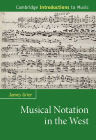 Title: Musical Notation in the West, Author: James Grier