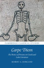 Carpe Diem: The Poetics of Presence in Greek and Latin Literature