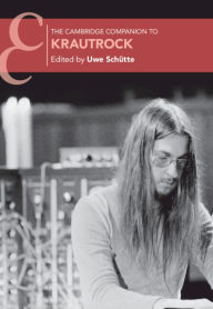 Title: The Cambridge Companion to Krautrock, Author: Uwe Schütte