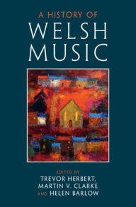 Title: A History of Welsh Music, Author: Trevor Herbert