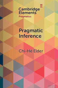 Title: Pragmatic Inference: Misunderstandings, Accountability, Deniability, Author: Chi-Hé Elder