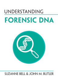 Title: Understanding Forensic DNA, Author: Suzanne Bell