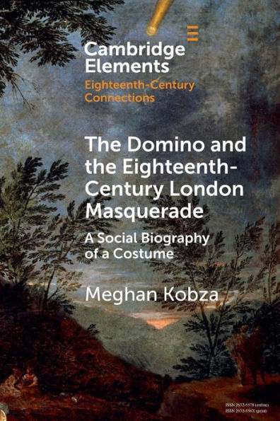 the Domino and Eighteenth-Century London Masquerade: a Social Biography of Costume