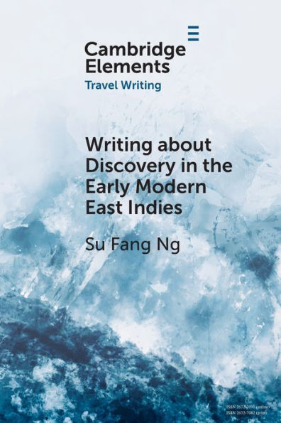 Writing about Discovery the Early Modern East Indies