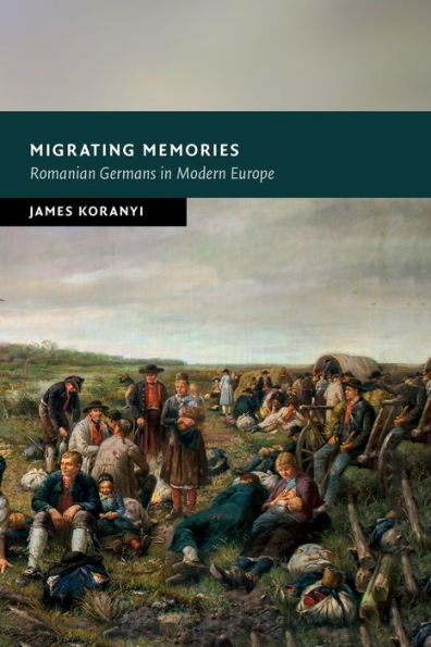 Migrating Memories: Romanian Germans Modern Europe