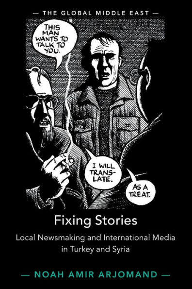 Fixing Stories: Local Newsmaking and International Media Turkey Syria