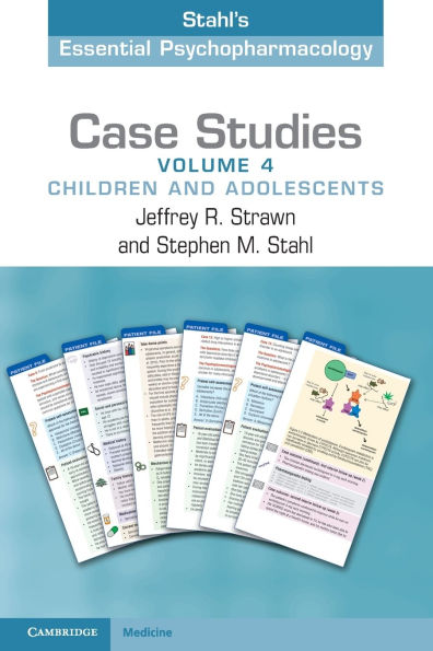 Case Studies: Stahl's Essential Psychopharmacology: Volume 4: Children and Adolescents