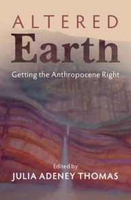 Title: Altered Earth: Getting the Anthropocene Right, Author: Julia Adeney Thomas