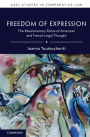 Freedom of Expression: The Revolutionary Roots of American and French Legal Thought