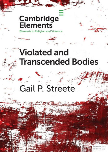 Violated and Transcended Bodies: Gender, Martyrdom, Asceticism Early Christianity