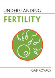 Title: Understanding Fertility, Author: Gab Kovacs