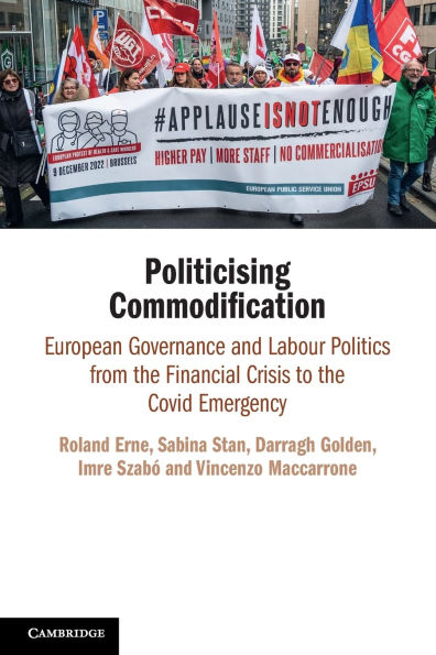 Politicising Commodification: European Governance and Labour Politics from the Financial Crisis to Covid Emergency